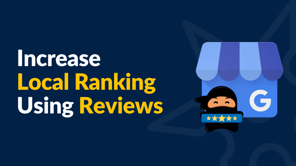 How To Improve Your Local Ranking Using Google Reviews