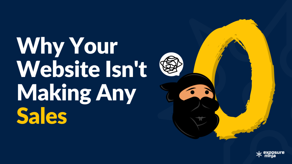 Why Your Website Isn’t Making Any Sales (and How To Fix It)