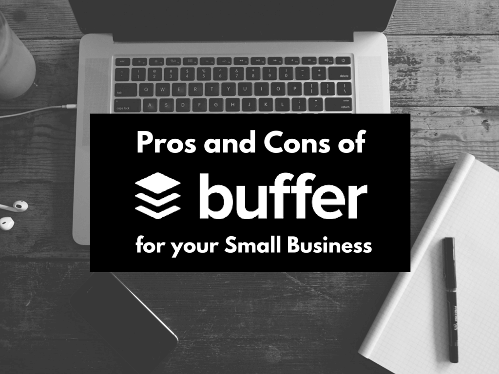 The Pros and Cons of Using Buffer for Your Business