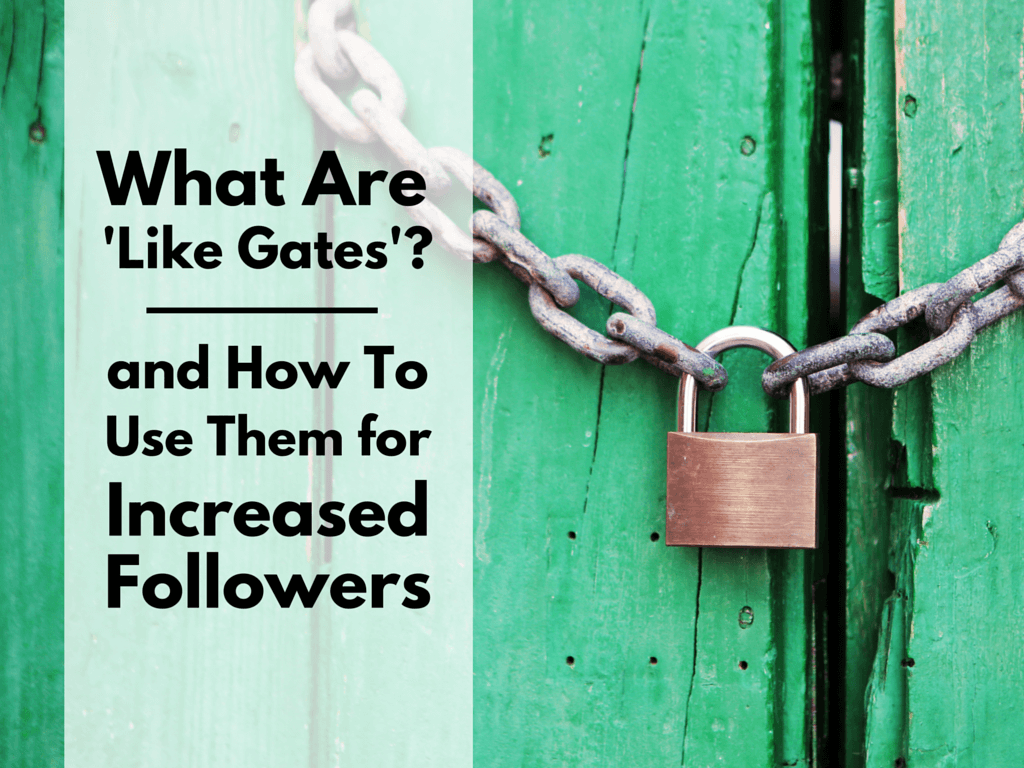 What Are ‘Like Gates’? And How to Use Them to Increase Your Followers