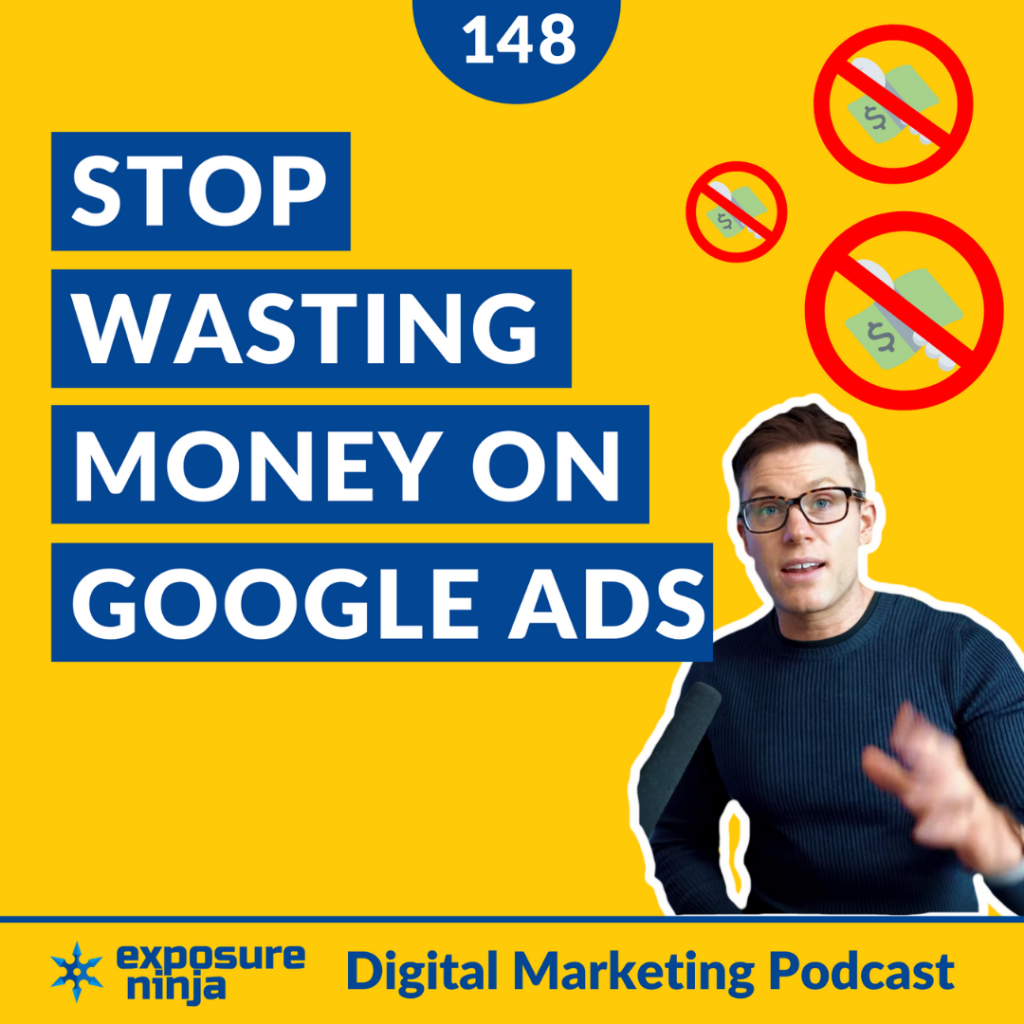 #148: Stop Wasting Money On Google Ads