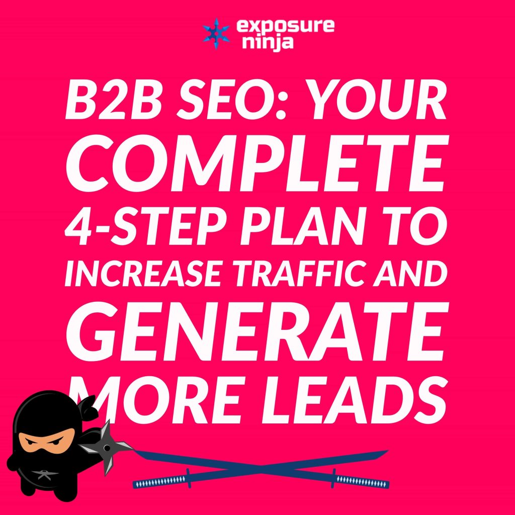 A 4-Step Guide To Increase B2B Website Visibility, Traffic and Leads