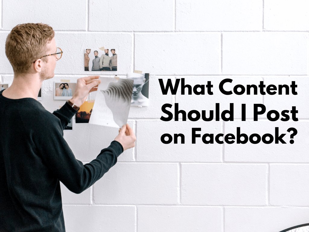 What Content Should I Post on My Business’ Facebook Page?