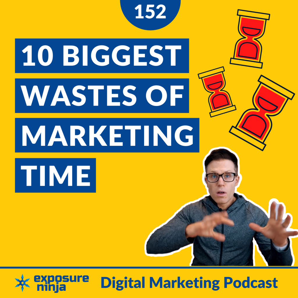#152: 10 Biggest Wastes Of Marketing Time in 2020