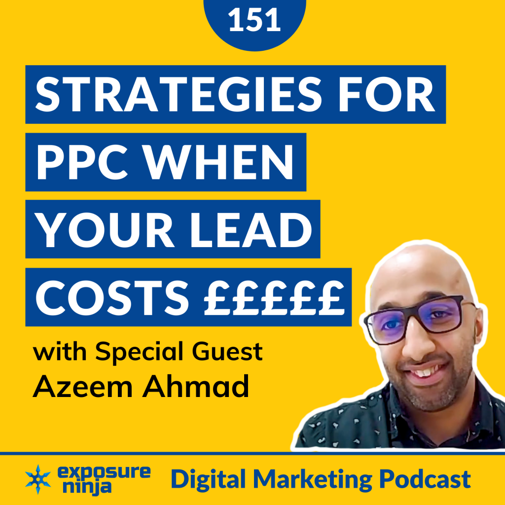 #151: Strategies For PPC When Your Lead Costs £££££