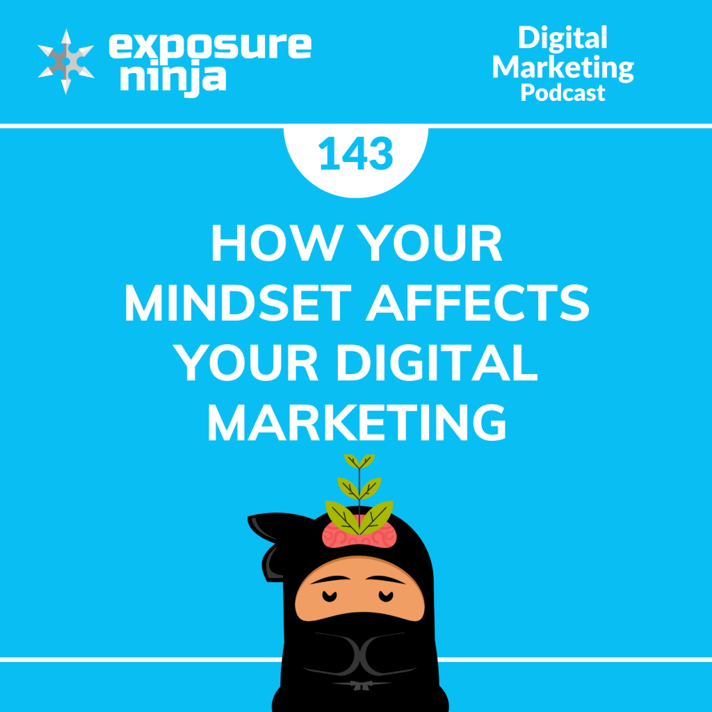 #143: How Your Mindset Affects Your Digital Marketing