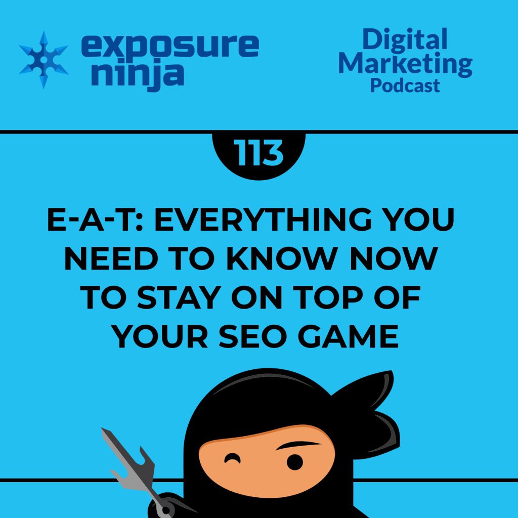 Podcast #113: Everything You Wanted To Ask About E-A-T and SEO