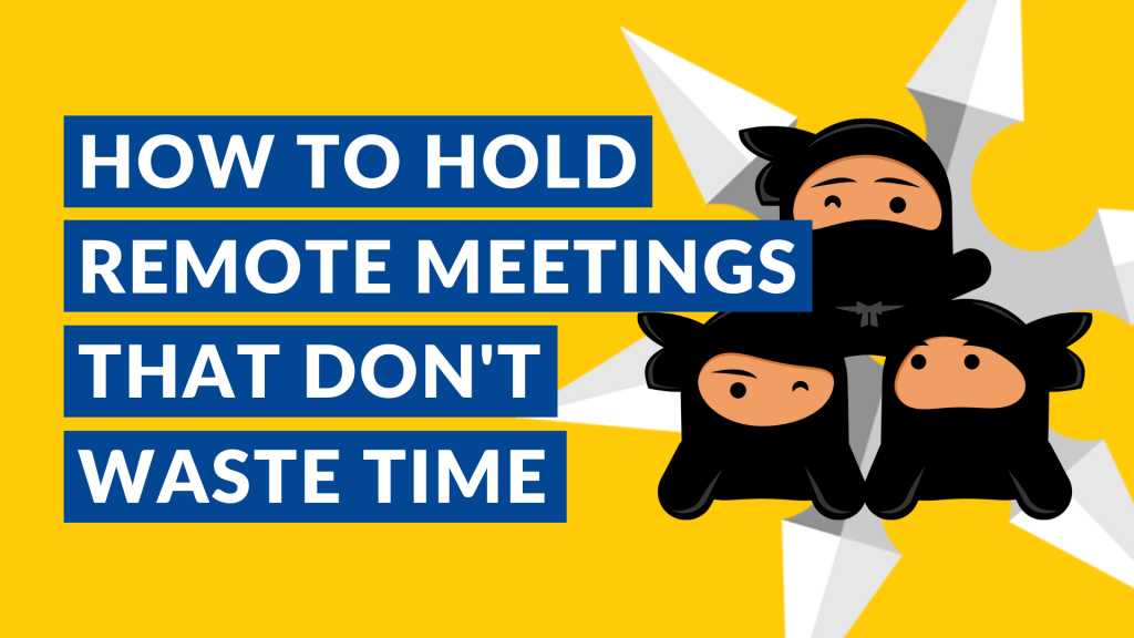 How to Hold Remote Meetings That Don’t Waste Time