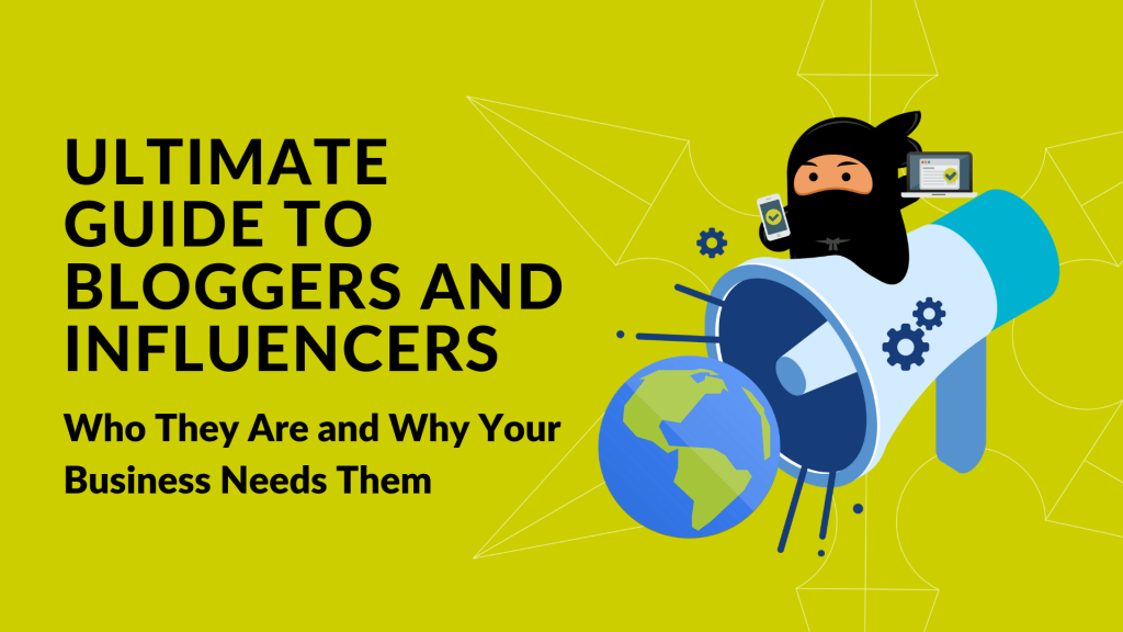 Ultimate Guide to Bloggers and Influencers (a Business Owner Guide)