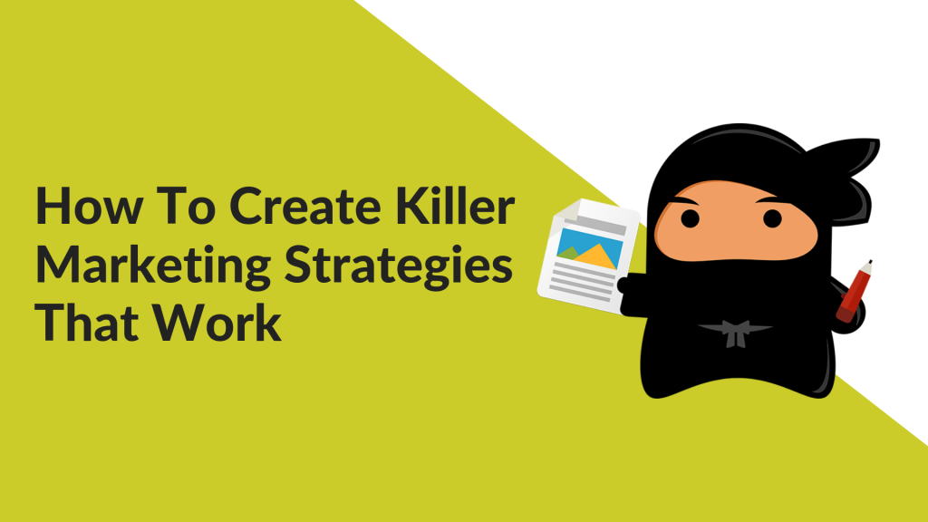Boost Your Business by Creating Killer Marketing Strategies That Work