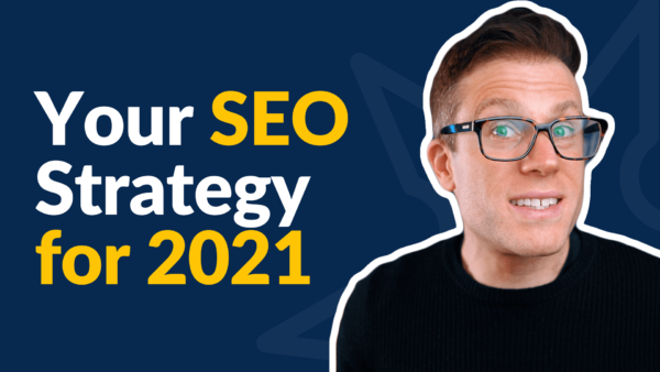 Your 2021 SEO Strategy