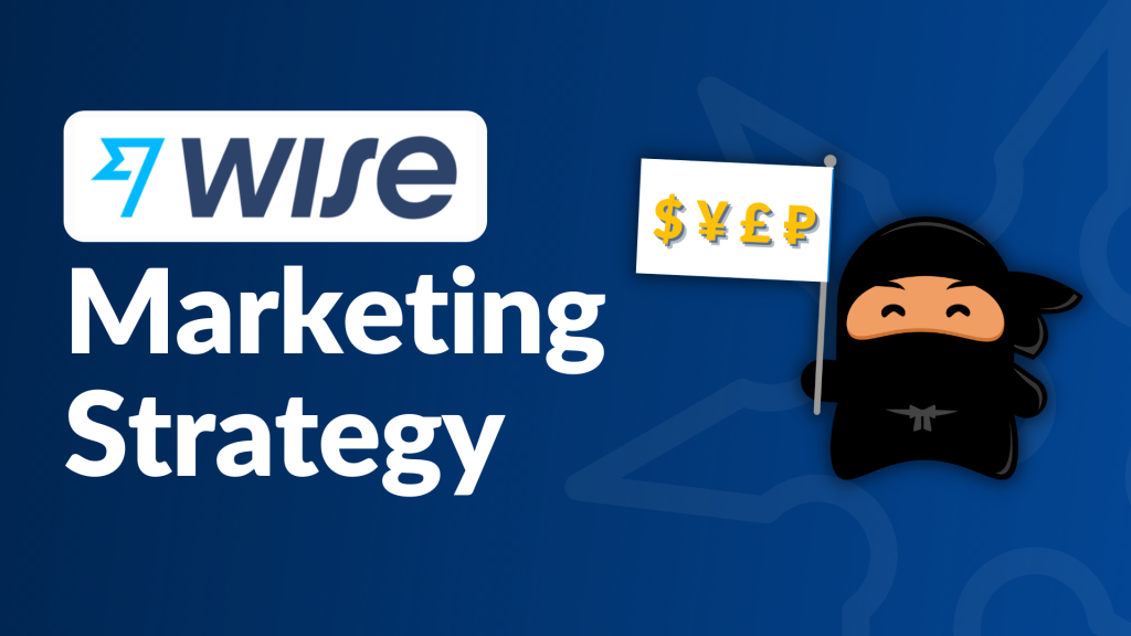How Wise’s Marketing Strategy Led to 15+ Million Customers (2026 Analysis)