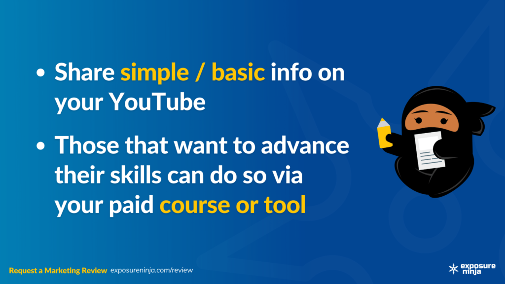 Image with the text, "Share simple / basic info on your YouTube. Those that want to advance their skills can do so via your paid course or tool".