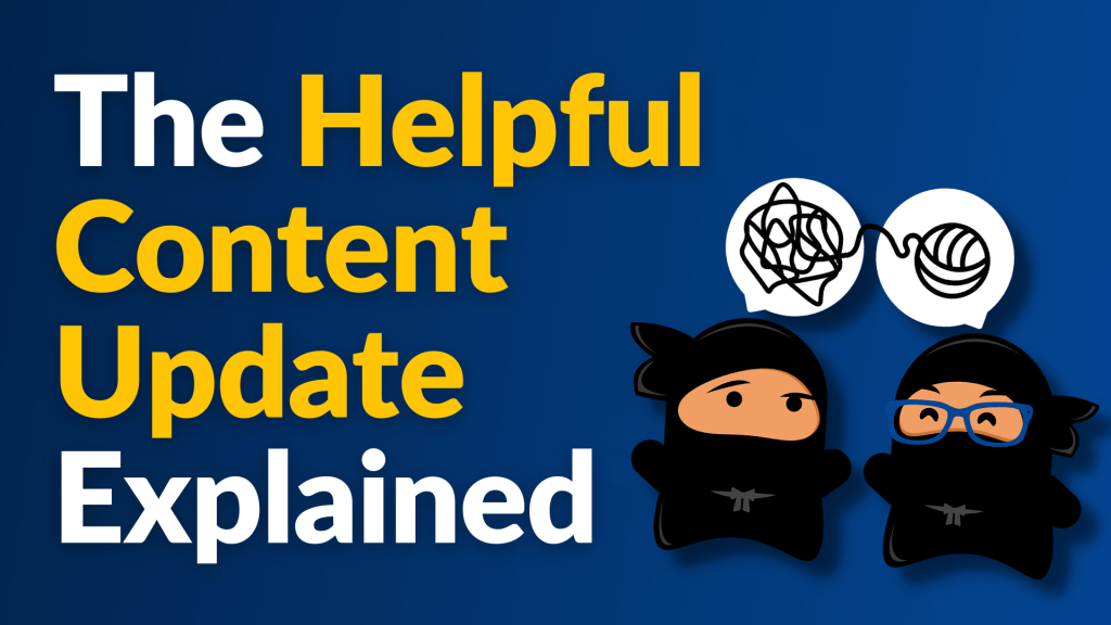 Google’s Helpful Content Update: The Complete History and What It Means Now