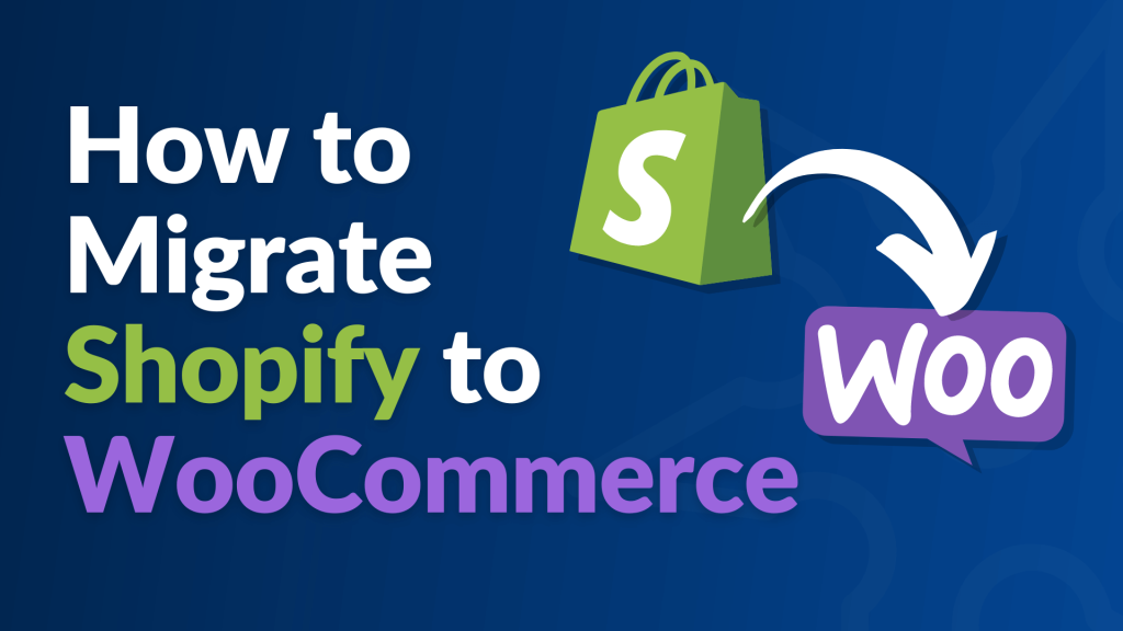 How to Migrate Shopify to WooCommerce
