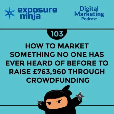 Podcast #103: How To Raise £764K In Crowdfunding As An Unknown