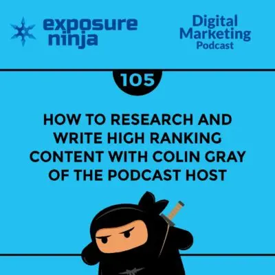 Podcast #105: How To Write High Ranking Content (with Colin Gray)