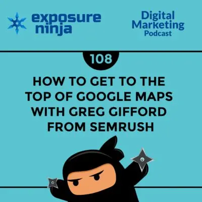 Podcast #108: How To Get To The Top Of Google Maps (Greg Gifford)