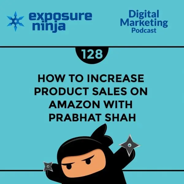 #128: How to Increase Product Sales on Amazon with Prabhat Shah
