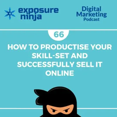 Podcast #66: How To Productise Your Skill-Set and Sell It Well Online