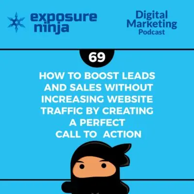 Podcast #69 How To Create The Perfect Call-To-Action To Increase Leads