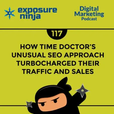 Podcast #117: How Time Doctor Used SEO To Turbocharge Their Traffic