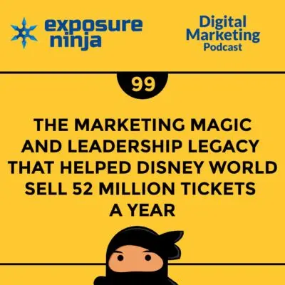 Podcast #99 How Disney Use Magic Leadership To Sell 52m Tickets a Year