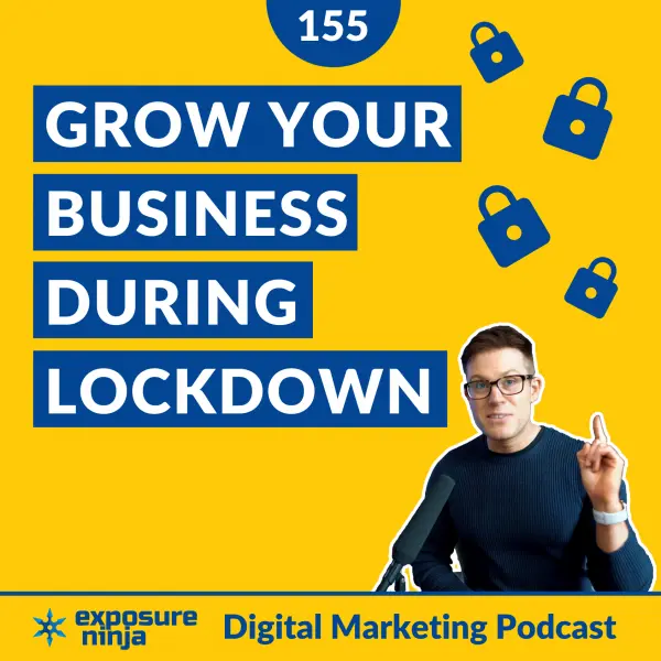 #155: How to Grow Your Business during Lockdown
