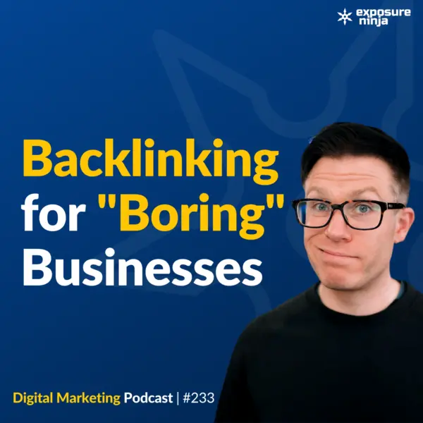 #233: Link Building For “Boring” Businesses