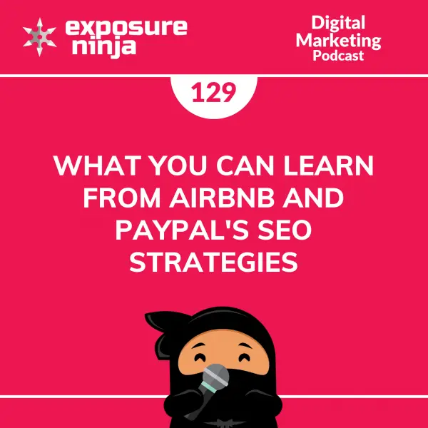 #129: What You Can Learn from Airbnb and PayPal’s SEO Strategies