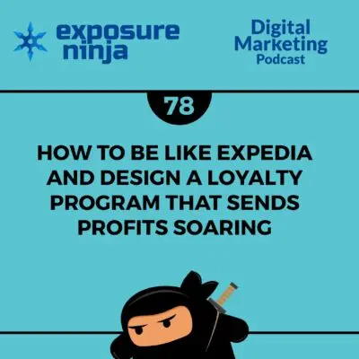 Podcast #78 How To Build an Expedia-Based Loyalty Program That Profits