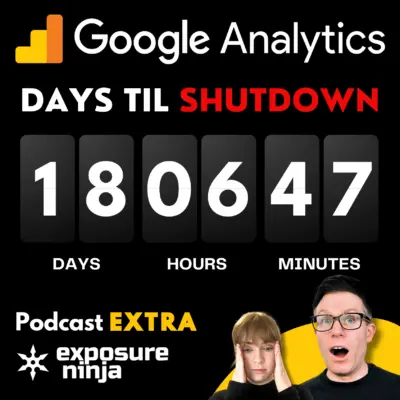 You’ve 18 Days To Prepare for Google Analytics 4 (Extra #015)
