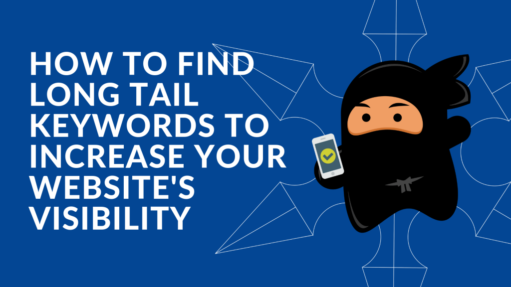 How To Find Long Tail Keywords to Increase Your Website’s Visibility