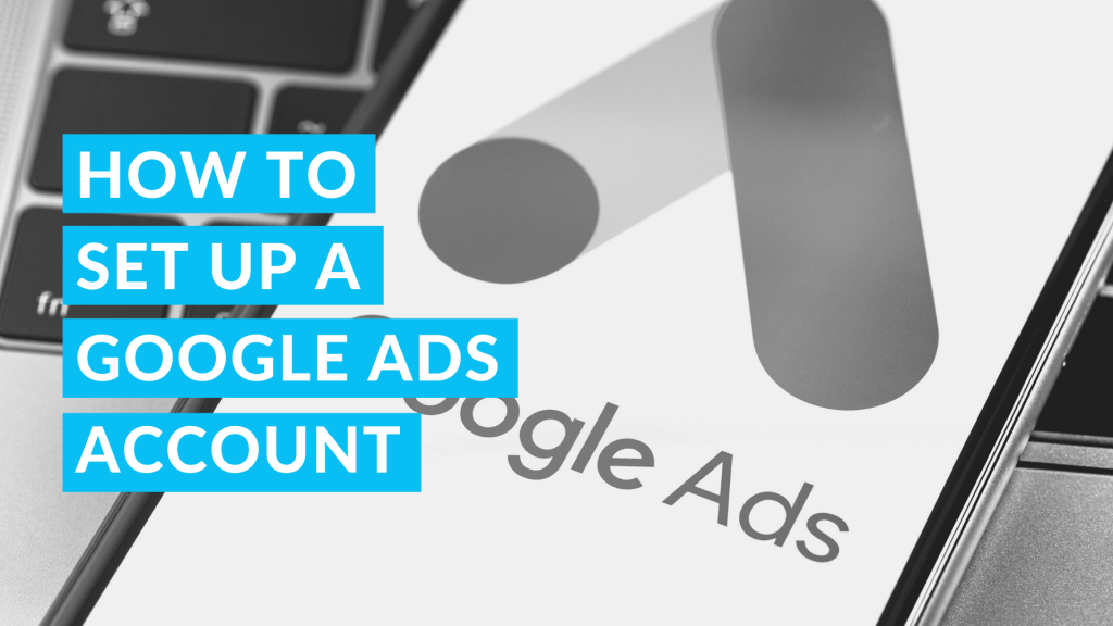 How to Set-up Google Ads Account
