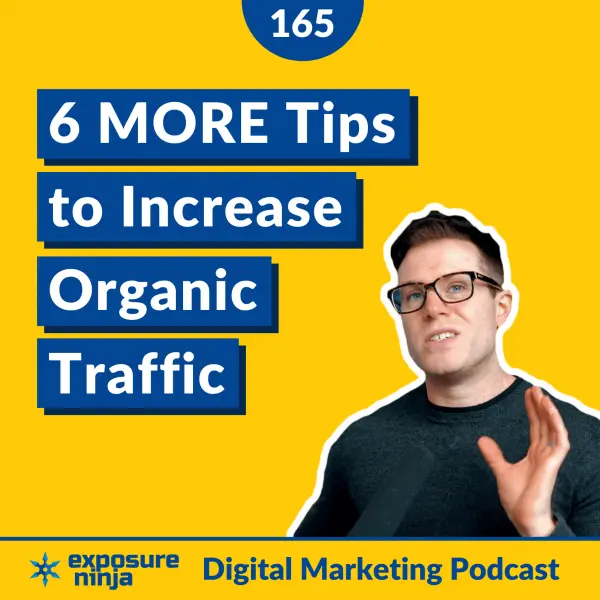 #165: 6 MORE Tips & Tricks for Increasing Your Organic Traffic
