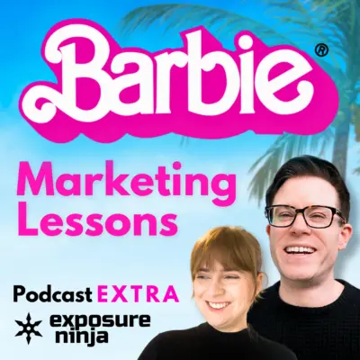 What Marketers Can Learn from the Barbie Movie (Extra #020)