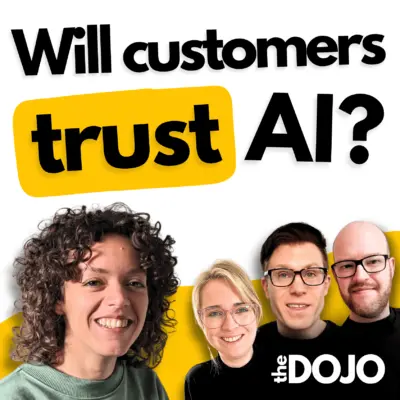 The Impact of AI on Customer Trust I ft. Daisy Burns O’Keefe | (Dojo #11)