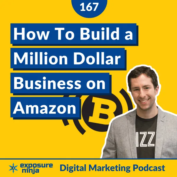 #167: How To Build a Million Dollar Brand Using Amazon Marketing