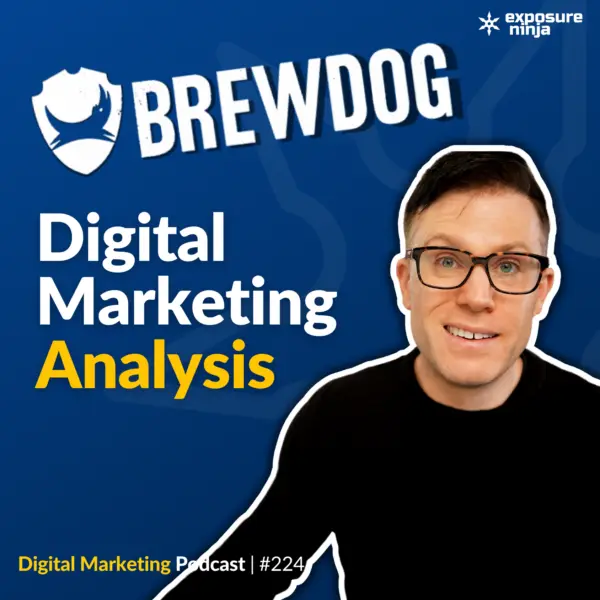 #224: What You Can Learn From BrewDog’s Marketing (Digital Marketing Deep Dive)