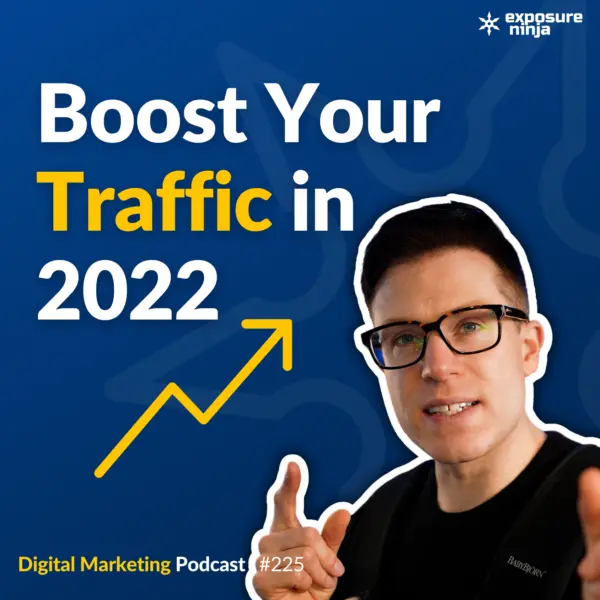 #225: How to Triple Your Website Traffic in 2022