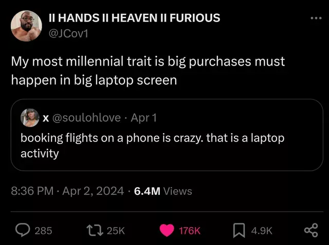 Screenshot of an exchange on Twitter/X. One person says "Booking flights on a phone is crazy. That is a laptop activity." The second person says "My most millennial trait is big purchases must happen in big laptop screen."