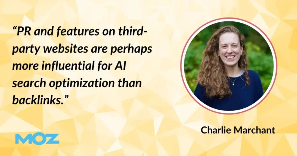 Quote by Charlie Marchant with headshot: “PR and features on third-party websites are perhaps more influential for AI search optimization than backlinks.”