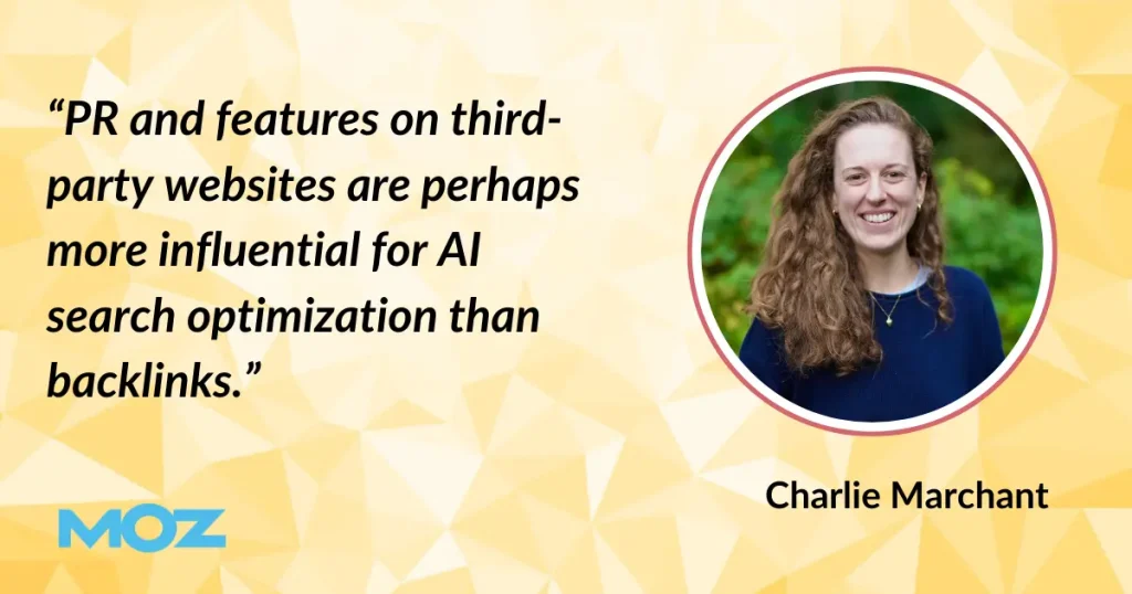 Quote by Charlie Marchant with headshot: “PR and features on third-party websites are perhaps more influential for AI search optimization than backlinks.”