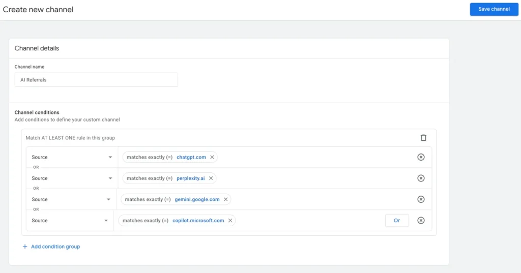 Google Analytics Create New Channel Group with channel conditions showing Add new condition > Source > matches exactly (=) > chatgpt.com OR Select Add new condition > Source > matches exactly (=) > perplexity.ai OR Select Add new condition > Source > matches exactly (=) > gemini.google.com OR Select Add new condition > Source > matches exactly (=) > copilot.microsoft.com