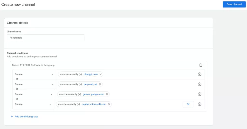 Google Analytics Create New Channel Group with channel conditions showing Add new condition > Source > matches exactly (=) > chatgpt.com OR Select Add new condition > Source > matches exactly (=) > perplexity.ai OR Select Add new condition > Source > matches exactly (=) > gemini.google.com OR Select Add new condition > Source > matches exactly (=) > copilot.microsoft.com 