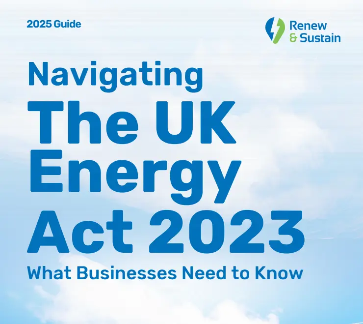 Cover of Renew & Sustain's 2025 Guide titled "Navigating The UK Energy Act 2023: What Businesses Need to Know," set against a light blue sky background.
