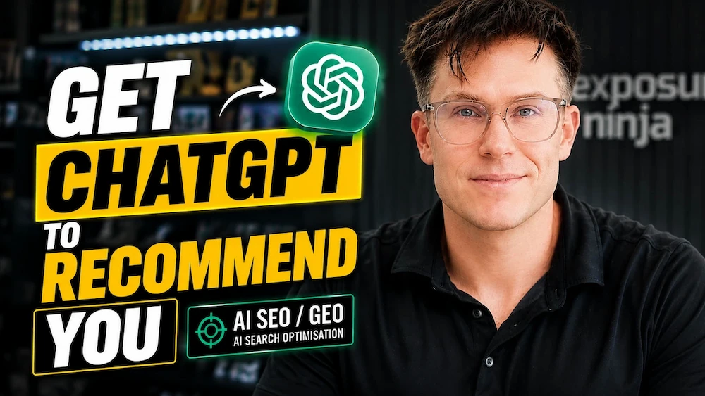 YouTube thumbnail titled "Get ChatGPT to Recommend You," featuring the ChatGPT logo, an "AI SEO / GEO: AI Search Optimisation" badge, and a smiling man in glasses against the Exposure Ninja office background.