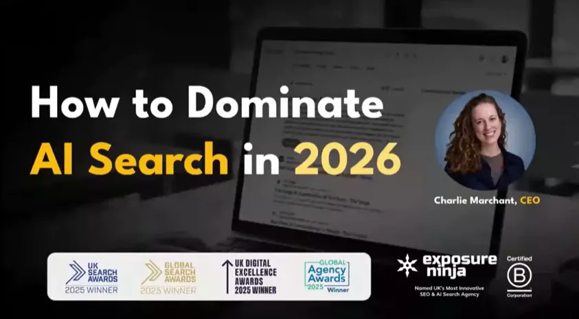 Promotional graphic titled "How to Dominate AI Search in 2026" featuring Exposure Ninja CEO Charlie Marchant, a laptop screen showing search results, and award badges from UK Search Awards, Global Search Awards, UK Digital Excellence Awards, and Global Agency Awards